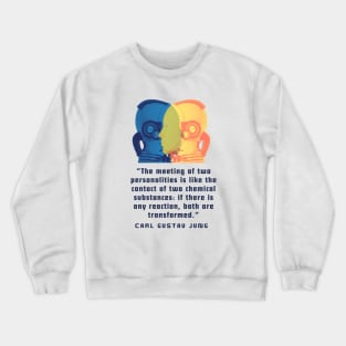 Copy of Robots with Carl Jung quote: The meeting of two personalities is like the contact of two chemical substances: Crewneck Sweatshirt